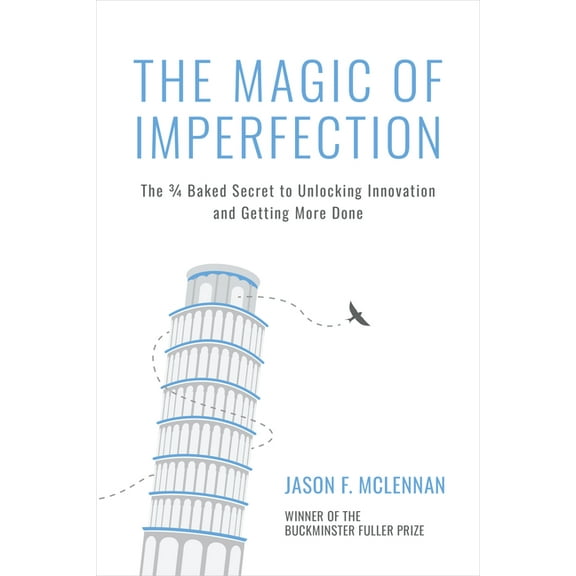 The Magic of Imperfection: The 3/4 Baked Secret to Unlocking Innovation and Getting More Done, (Paperback)