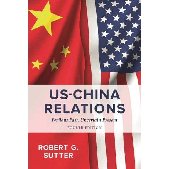 Us-China Relations: Perilous Past, Uncertain Present, (Paperback)