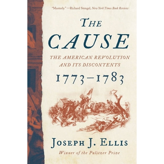 The Cause: The American Revolution and Its Discontents, 1773-1783, (Paperback)