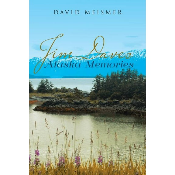 Jim Daves Alaska Memories, (Paperback)