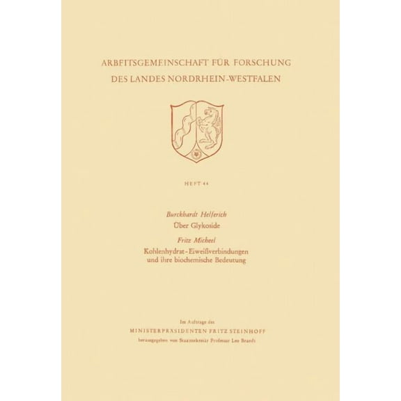 Arbeitsgemeinschaft FÃ¼r Forschung Des La Ãber Glykoside. Kohlenhydrat-EiweiÃverbindungen Und Ihre Biochemische Bedeutung, Book 44, (Paperback)