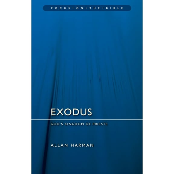 Focus on the Bible: Exodus: God's Kingdom of Priests (Paperback)