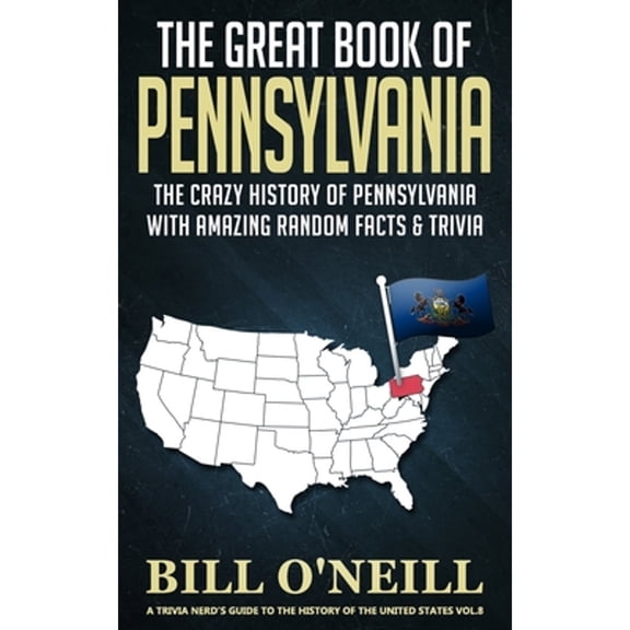 Trivia Nerds Guide to the History of the United States: The Great Book of Pennsylvania (Paperback)