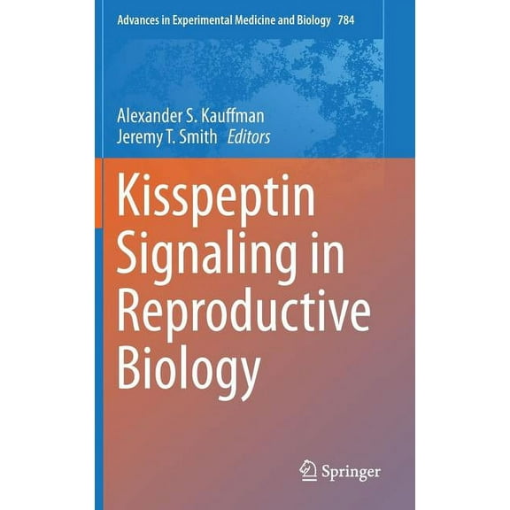 Advances in Experimental Medicine and Bi Kisspeptin Signaling in Reproductive Biology, Book 784, (Hardcover)