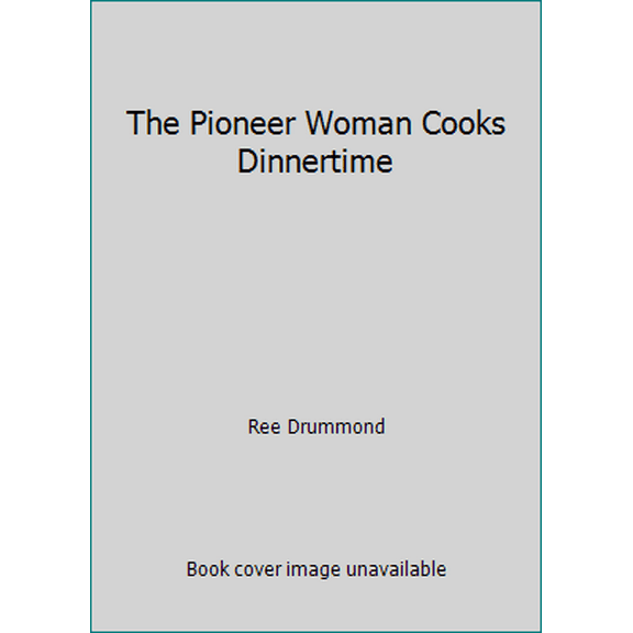 Pre-Owned The Pioneer Woman Cooks Dinnertime (Hardcover) 0062424351 9780062424358