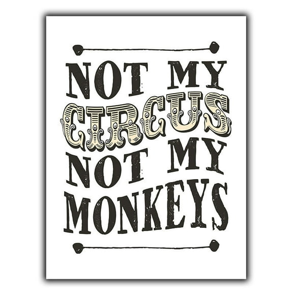 NOT MY CIRCUS NOT MY MONKEYS quote SIGN METAL PLAQUE humorous print Size: 8 x 12 Inch