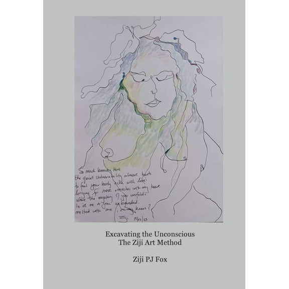 Excavating the Unconscious: The Ziji Art Method, (Paperback)