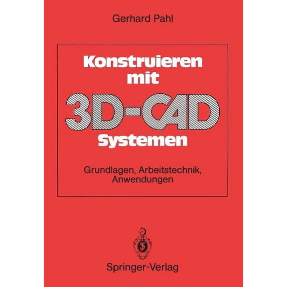 Konstruieren Mit 3d-Cad-Systemen: Grundlagen, Arbeitstechnik, Anwendungen, (Paperback)