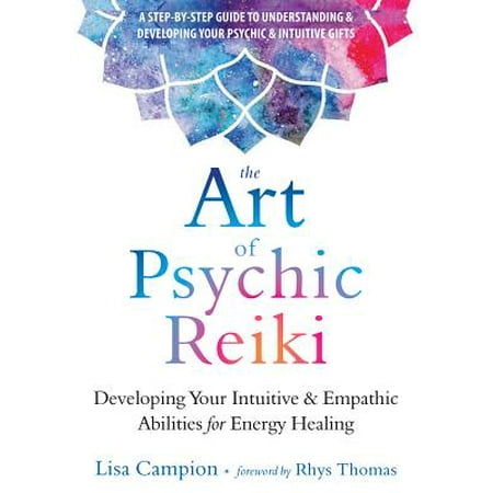 The Art of Psychic Reiki : Developing Your Intuitive and Empathic Abilities for Energy (Best Gifts For Reiki Practitioners)