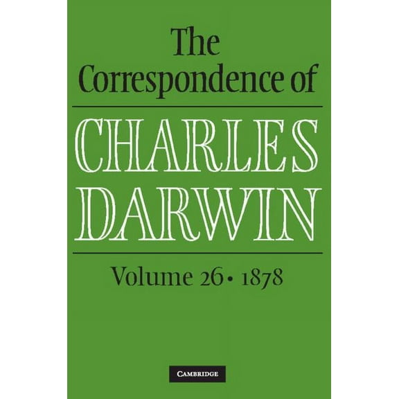 Correspondence of Charles Darwin The Correspondence of Charles Darwin: Volume 26, 1878, (Hardcover)