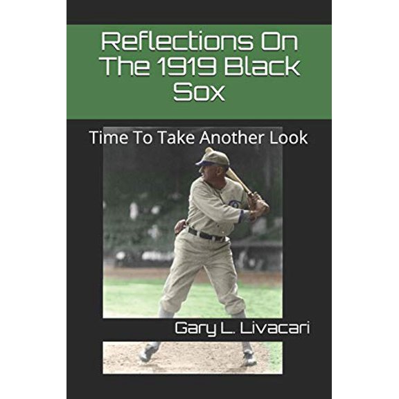 Pre-Owned Reflections On The 1919 Black Sox: Time To Take Another Look (Paperback) by Gary L Livacari