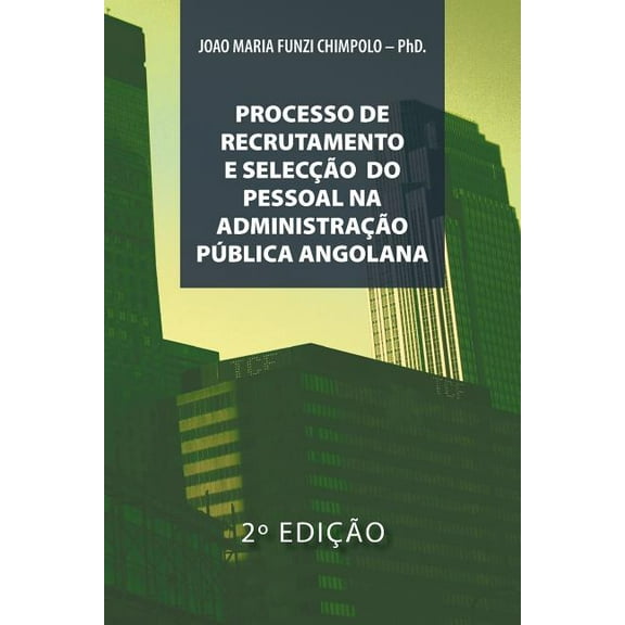 Processo de Recrutamento E Seleccao Na Administracao Publica Angolana (Paperback)