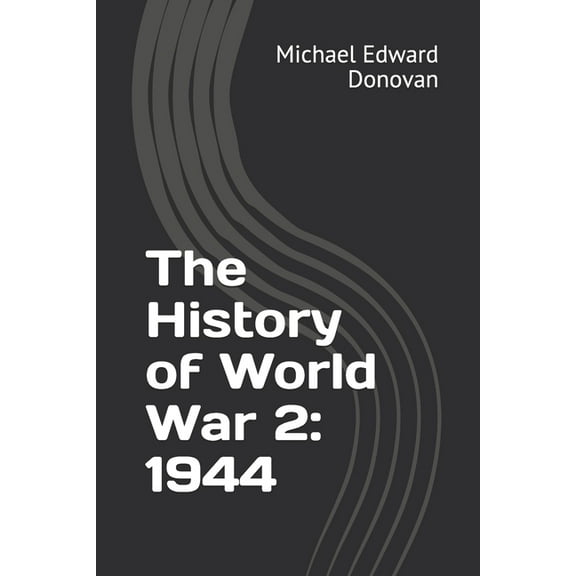 The History of World War 2: 1944