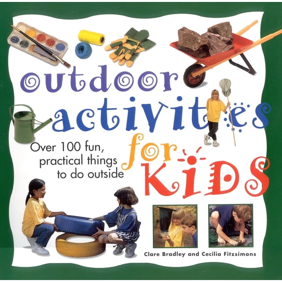 Pre-Owned Outdoor Activities for Kids: Over 100 Fun, Practical Things To Do Outside (Paperback) 1859679153 9781859679159