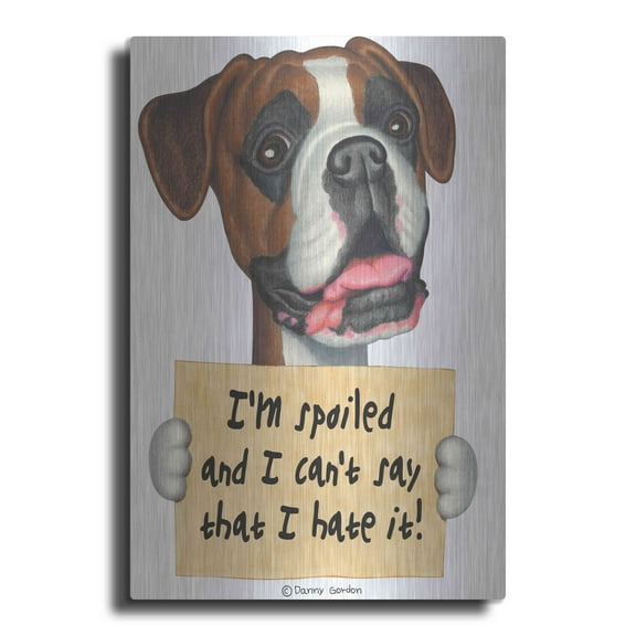 Luxe Metal Art 'Boxer Sign Spoiled Don't Hate it' by Danny Gordon Art, Metal Wall Art, 16"x24"