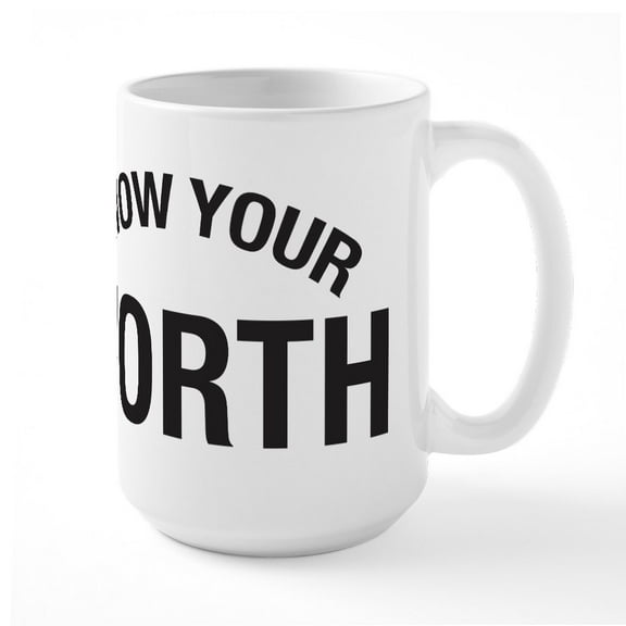 CafePress - Know Your Worth Large Mug - 15 oz Ceramic Large White Nolvety Mug