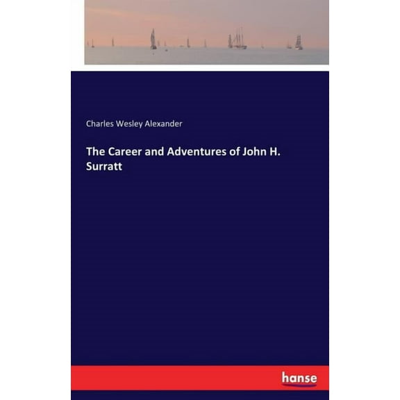The Career and Adventures of John H. Surratt, (Paperback)