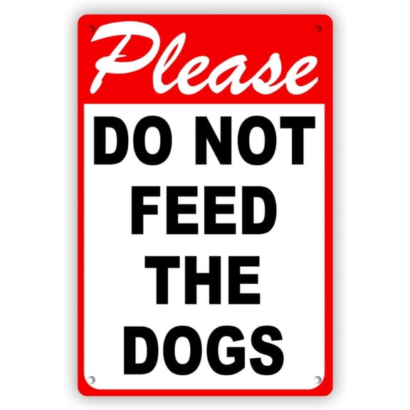 Please Do Not Feed The Dogs Sign, 12 x 8 Inch Metal Aluminum Tin, No Feeding Dog Sign with 4 Pre-Drilled Holes for Easy Hanging