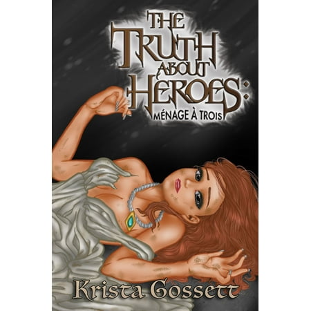 The Truth about Heroes: Menage a Trois - eBook