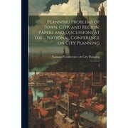 Planning Problems of Town, City, and Region : Papers and Discussions at the ... National Conference on City Planning: 2 (Paperback)