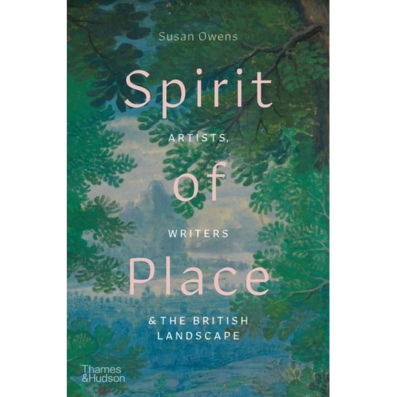 Spirit of Place: Artists, Writers & the British Landscape, (Hardcover)