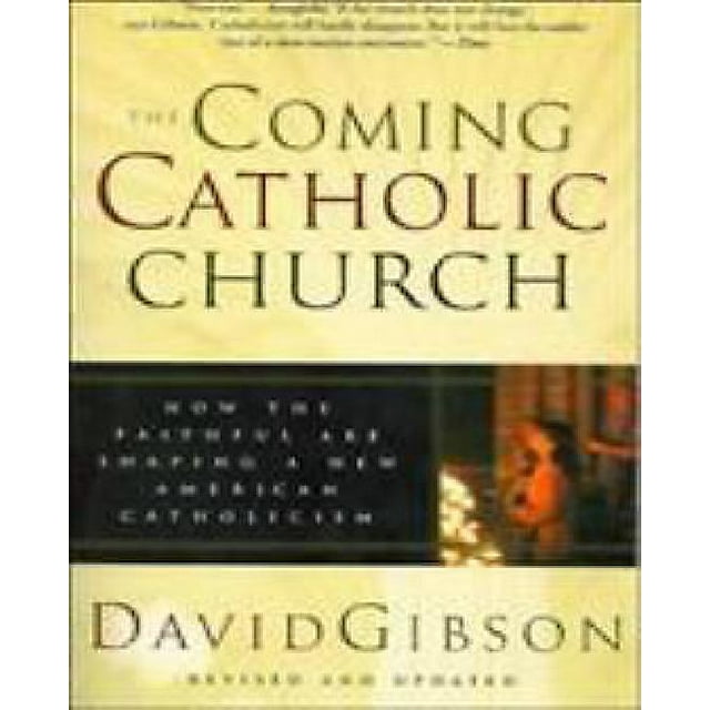 Coming Catholic Church: How the Faithful Are Shaping a New American Catholicism