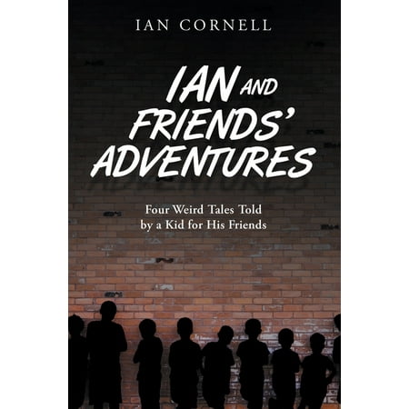 ISBN 9781728346298 product image for Ian and Friends' Adventures : Four Weird Tales Told by a Kid for His Friends (Pa | upcitemdb.com