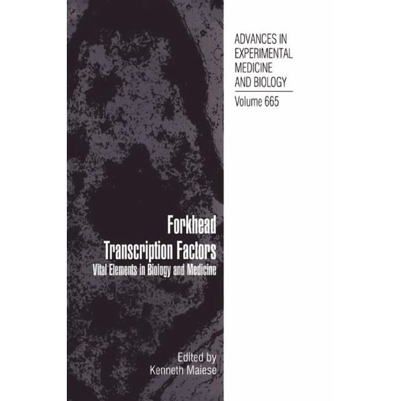 Advances in Experimental Medicine and Bi Forkhead Transcription Factors: Vital Elements in Biology and Medicine, Book 665, (Paperback)