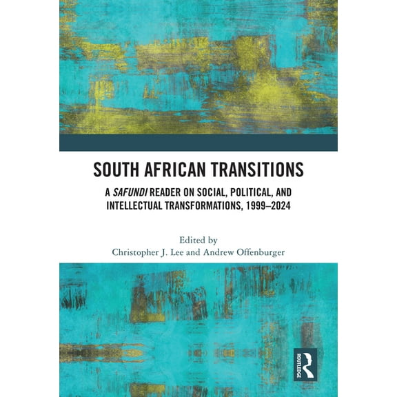 South African Transitions: A Safundi Reader on Social, Political, and Intellectual Transformations, 1999-2024, (Hardcover)