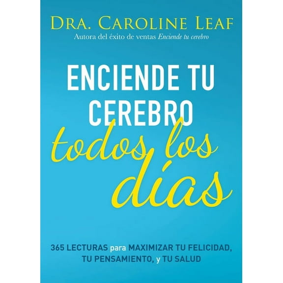 Enciende Tu Cerebro Todos Los Días: 365 Lecturas Para Maximizar Tu Felicidad, Tu Pensamiento Y Tu Salud, (Paperback)