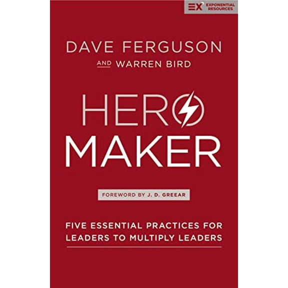 Pre-Owned Hero Maker: Five Essential Practices for Leaders to Multiply Leaders (Exponential Series) Paperback