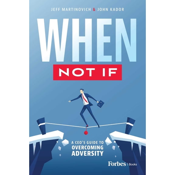 When Not If: A Ceo's Guide to Overcoming Adversity, (Hardcover)