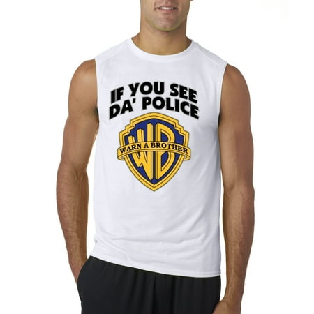 - New Way 131 - Men's Sleeveless If You See Da Police Warn A Brother Parody