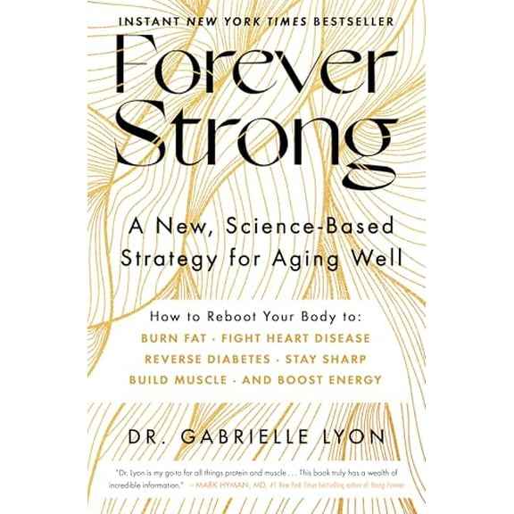 Pre-Owned Forever Strong: A New, Science-Based Strategy for Aging Well, 9781668007877, 1668007878, Hardcover,