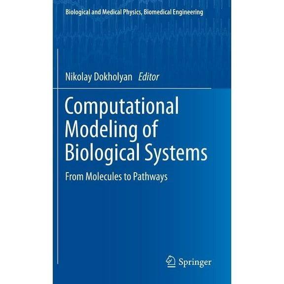 Biological and Medical Physics, Biomedic Computational Modeling of Biological Systems: From Molecules to Pathways, (Hardcover)