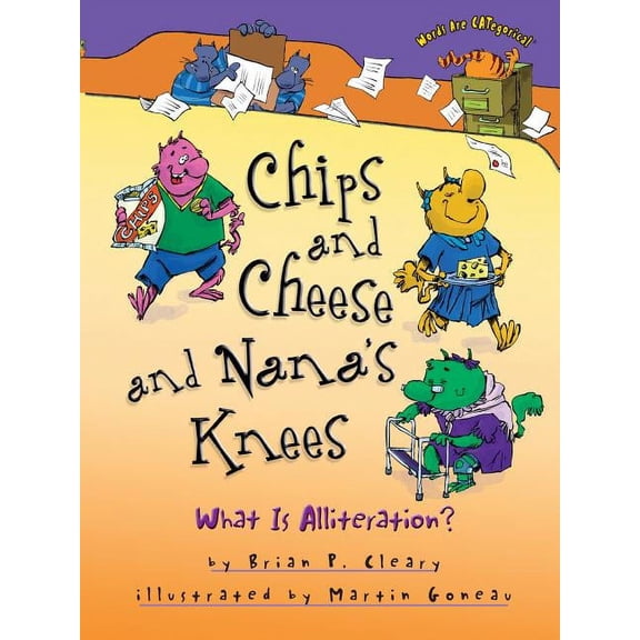 Words Are Categorical (R) Chips and Cheese and Nana's Knees: What Is Alliteration?, (Paperback)