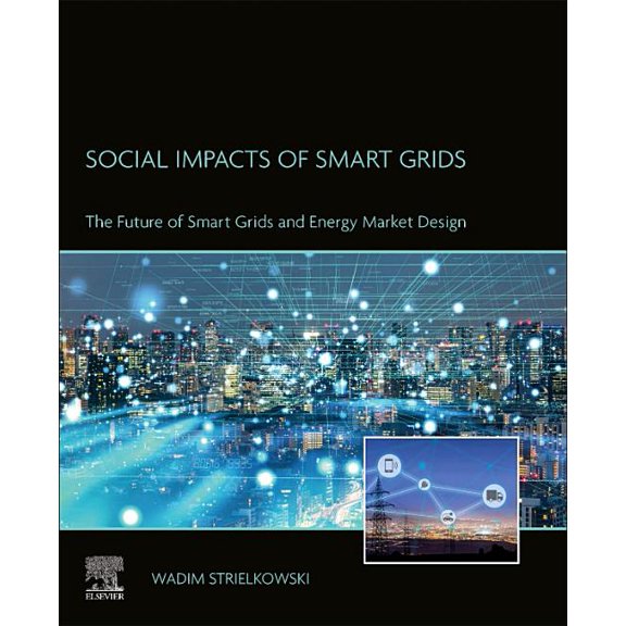 Social Impacts of Smart Grids: The Future of Smart Grids and Energy Market Design, (Paperback)