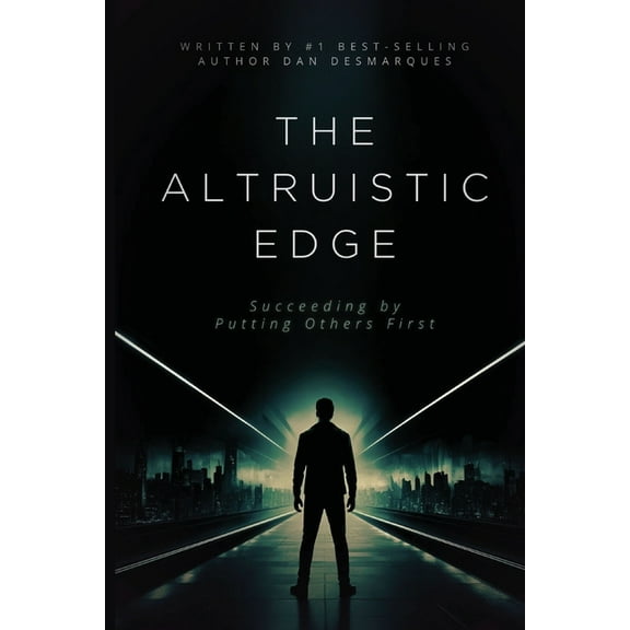 The Altruistic Edge: Succeeding by Putting Others First, (Paperback)