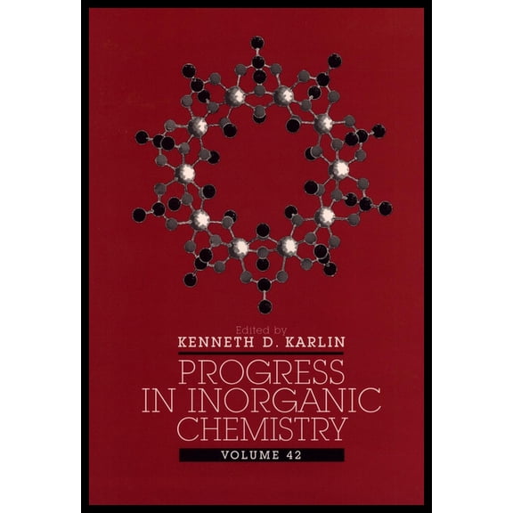 Progress in Inorganic Chemistry Progress in Inorganic Chemistry, Volume 42, Book 43, (Hardcover)