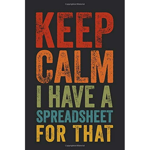 Pre-Owned Keep Calm I Have A Spreadsheet For That: 6 X 9 Blank Lined Coworker Gag Gift Funny Office Notebook Journal Paperback