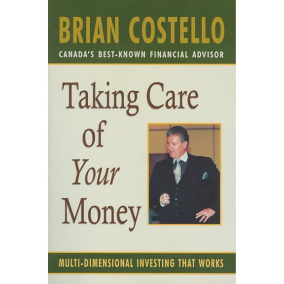 Taking Care of Your Money : Multi-Dimensional Investing That Works (Paperback)