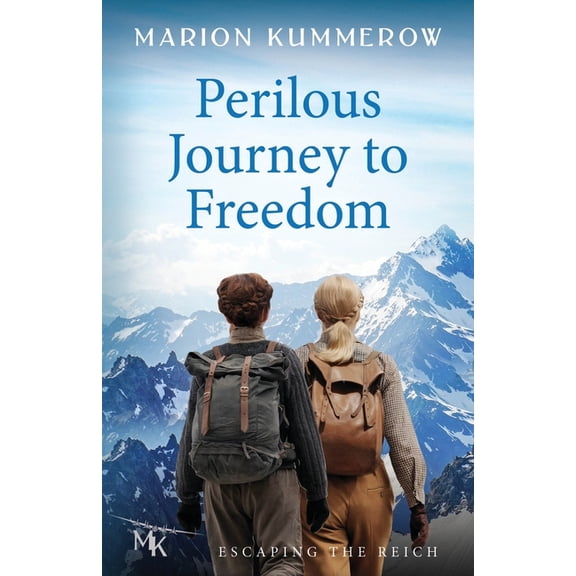 Escaping the Reich Perilous Journey to Freedom: Two women and a smuggler on the most dangerous journey of their lives., Book 3, (Paperback)
