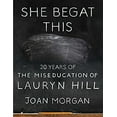 thumbnail image 1 of Pre-Owned She Begat This: 20 Years of the Miseducation of Lauryn Hill (Hardcover) 1501195255 9781501195259, 1 of 1