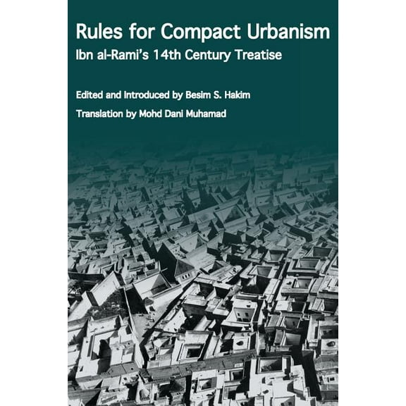 Rules for Compact Urbanism: Ibn al-Rami's 14th Century Treatise, (Paperback)