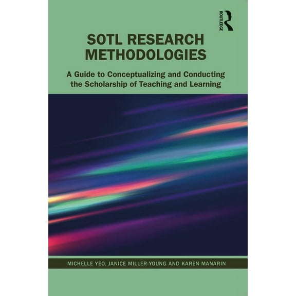 SoTL Research Methodologies: A Guide to Conceptualizing and Conducting the Scholarship of Teaching and Learning (Paperback)