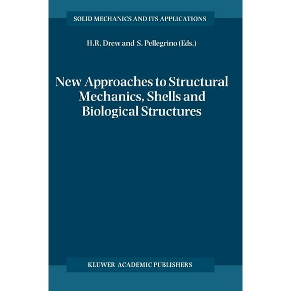 Solid Mechanics and Its Applications New Approaches to Structural Mechanics, Shells and Biological Structures, Book 104, (Paperback)