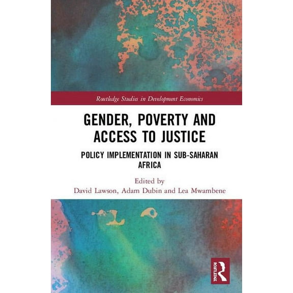 Routledge Studies in Development Economi Gender, Poverty and Access to Justice: Policy Implementation in Sub-Saharan Africa, (Hardcover)