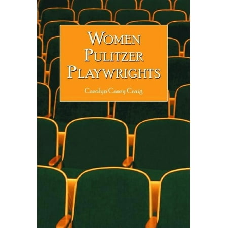 Women Pulitzer Playwrights: Biographical Profiles and Analyses of the Plays (Paperback)