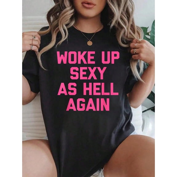 100% Cotton I Woke Up Sexy As Hell Again Funny Sarcastic Women Saying T-Shirt Women Graphic T-Shirt Cotton Print Short Sleeve Casual Top, Summer Tee Womens Tops