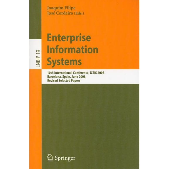 Lecture Notes in Business Information Pr Enterprise Information Systems: 10th International Conference, ICEIS 2008, Barcelona, Spain, June 12-16, 2008, Revised S, Book 19, (Paperback)